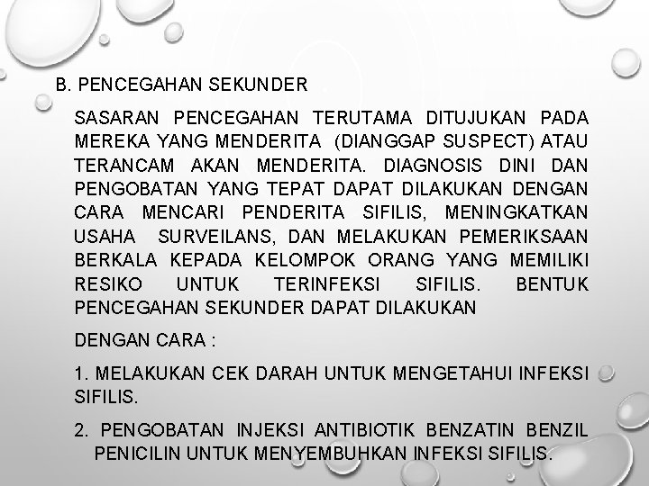 B. PENCEGAHAN SEKUNDER SASARAN PENCEGAHAN TERUTAMA DITUJUKAN PADA MEREKA YANG MENDERITA (DIANGGAP SUSPECT) ATAU