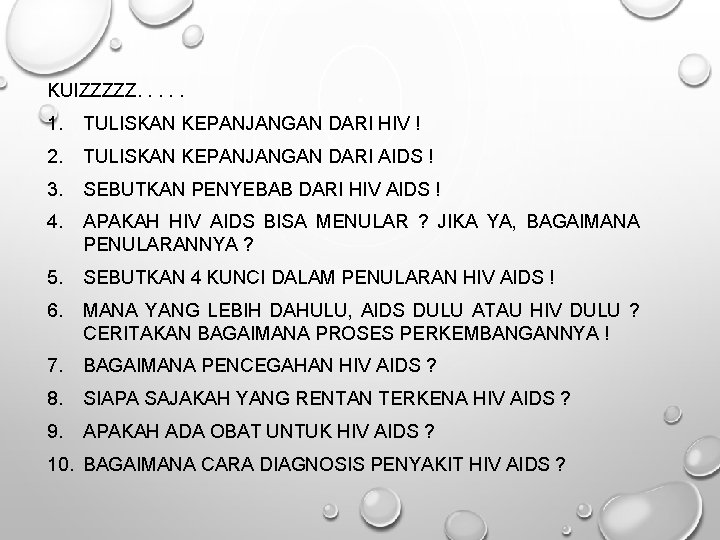 KUIZZZZZ. . . 1. TULISKAN KEPANJANGAN DARI HIV ! 2. TULISKAN KEPANJANGAN DARI AIDS