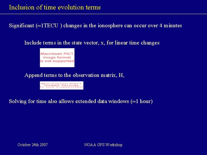 Inclusion of time evolution terms Significant ( 1 TECU ) changes in the ionosphere