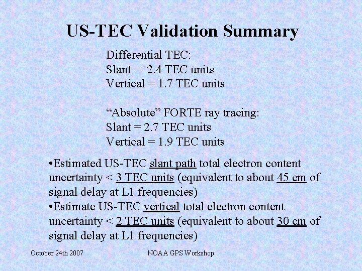 US-TEC Validation Summary Differential TEC: Slant = 2. 4 TEC units Vertical = 1.