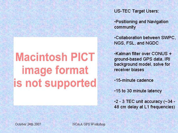 US-TEC Target Users: • Positioning and Navigation community • Collaboration between SWPC, NGS, FSL,