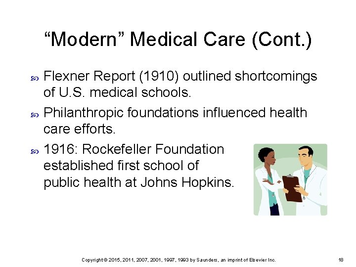 “Modern” Medical Care (Cont. ) Flexner Report (1910) outlined shortcomings of U. S. medical
