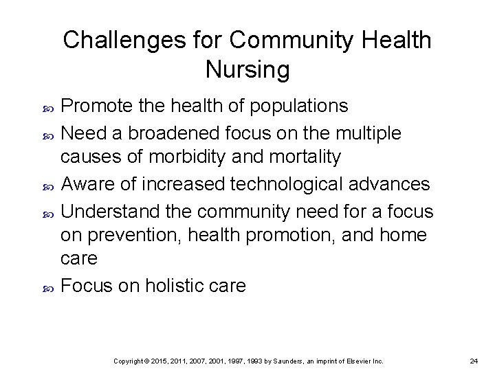 Challenges for Community Health Nursing Promote the health of populations Need a broadened focus