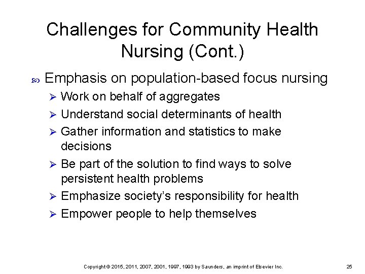 Challenges for Community Health Nursing (Cont. ) Emphasis on population-based focus nursing Work on