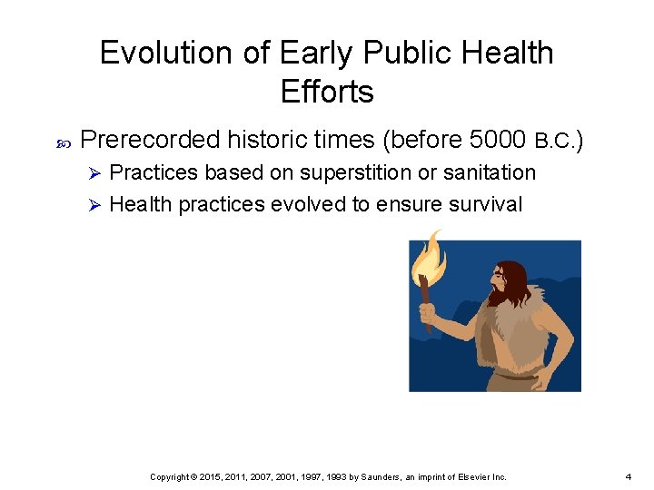 Evolution of Early Public Health Efforts Prerecorded historic times (before 5000 B. C. )