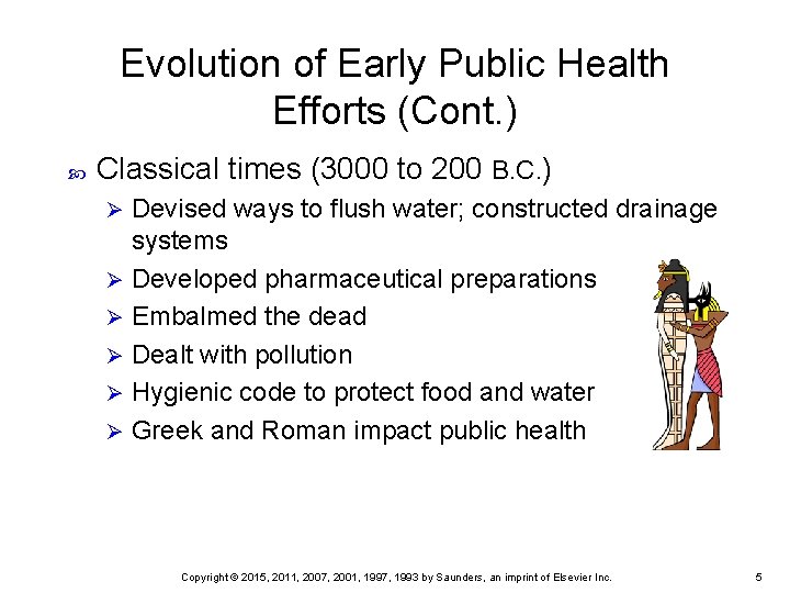 Evolution of Early Public Health Efforts (Cont. ) Classical times (3000 to 200 B.