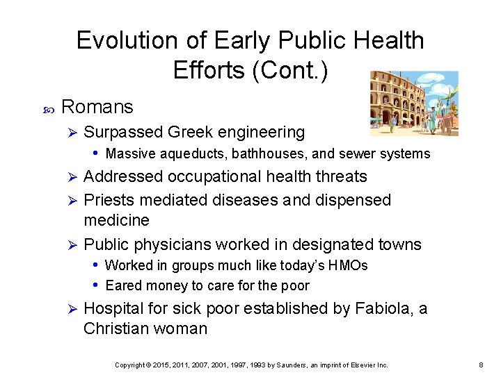 Evolution of Early Public Health Efforts (Cont. ) Romans Surpassed Greek engineering • Massive