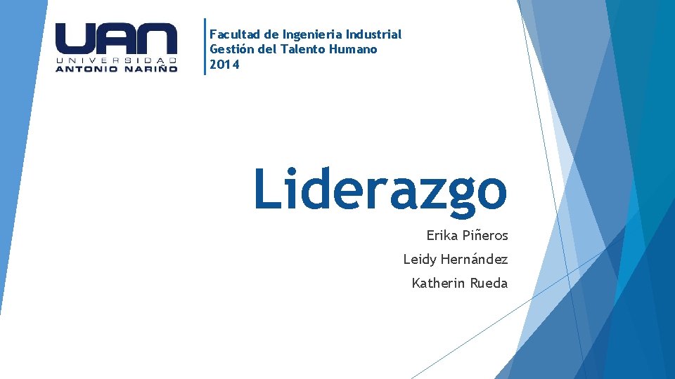 Facultad de Ingenieria Industrial Gestión del Talento Humano 2014 Liderazgo Erika Piñeros Leidy Hernández