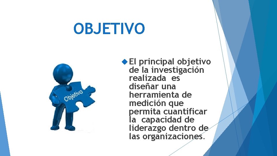 OBJETIVO El principal objetivo de la investigación realizada es diseñar una herramienta de medición