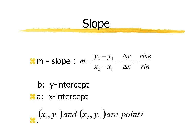 Slope z m - slope : b: y-intercept z a: x-intercept z. 