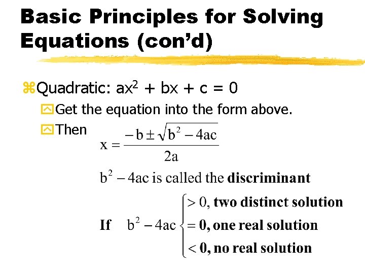 Basic Principles for Solving Equations (con’d) z. Quadratic: ax 2 + bx + c