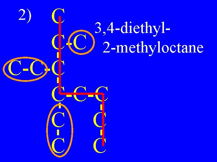 C 3, 4 -diethyl. C-C 2 -methyloctane C-C-C C C 2) 