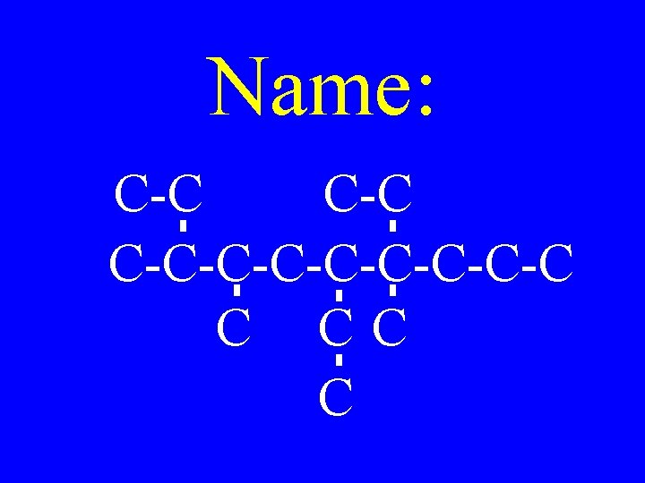 Name: C-C C-C-C-C-C C CC C 