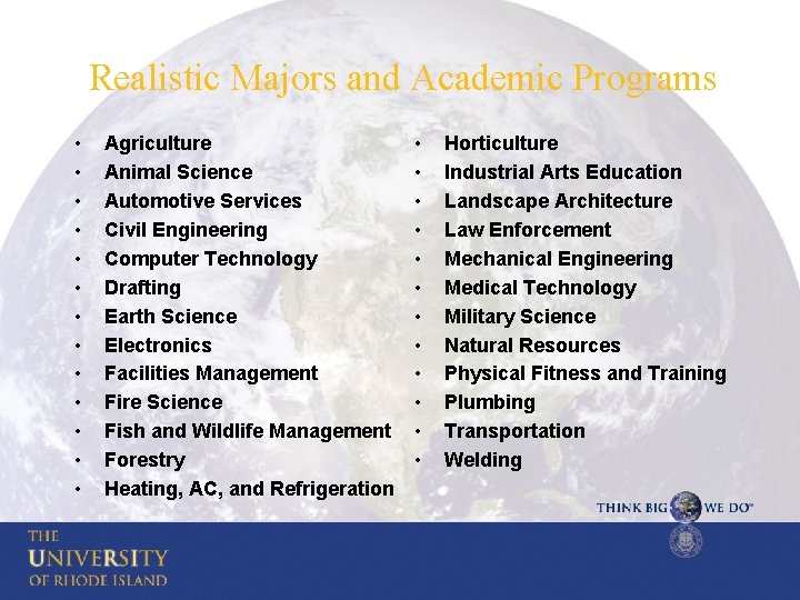 Realistic Majors and Academic Programs • • • • Agriculture Animal Science Automotive Services