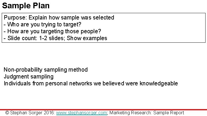 Sample Plan Purpose: Explain how sample was selected - Who are you trying to