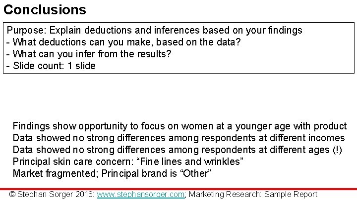 Conclusions Purpose: Explain deductions and inferences based on your findings - What deductions can