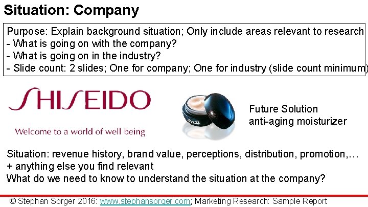 Situation: Company Purpose: Explain background situation; Only include areas relevant to research - What