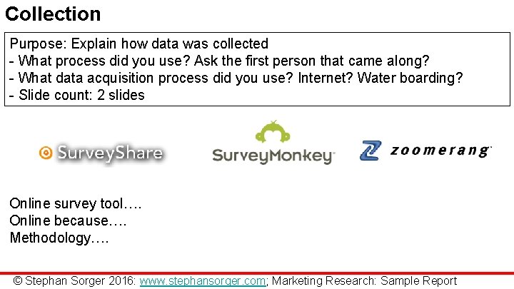 Collection Purpose: Explain how data was collected - What process did you use? Ask