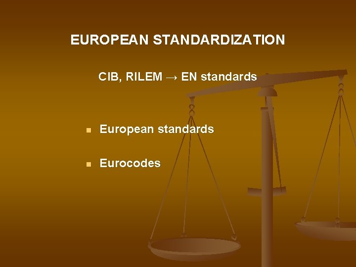 EUROPEAN STANDARDIZATION CIB, RILEM → EN standards n European standards n Eurocodes 