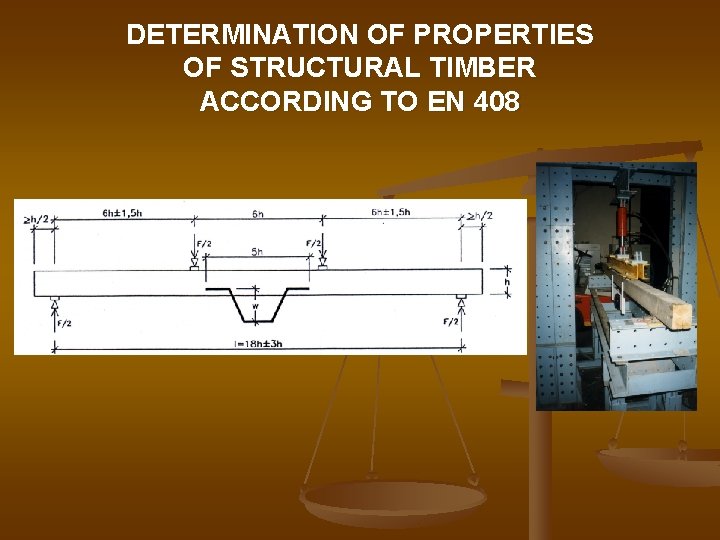 DETERMINATION OF PROPERTIES OF STRUCTURAL TIMBER ACCORDING TO EN 408 