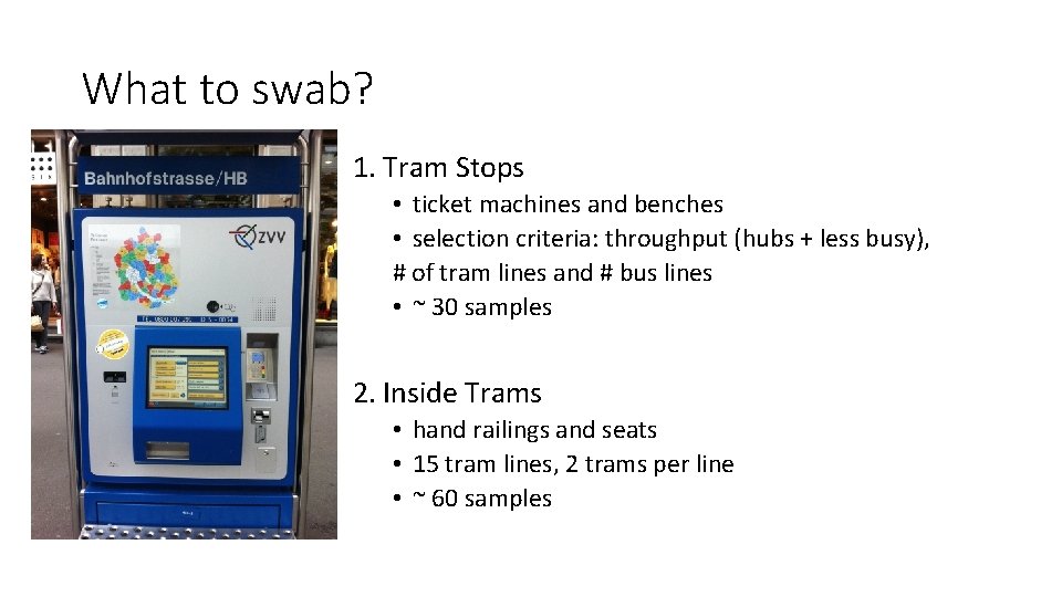 What to swab? 1. Tram Stops • ticket machines and benches • selection criteria: