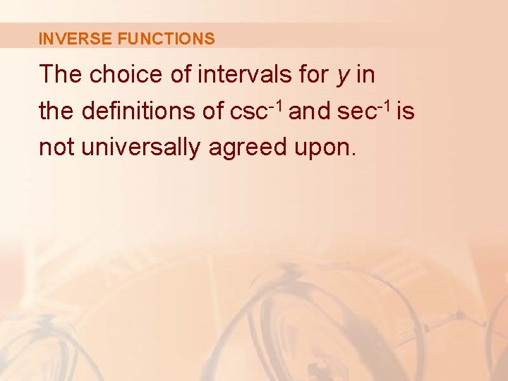 INVERSE FUNCTIONS The choice of intervals for y in the definitions of csc-1 and