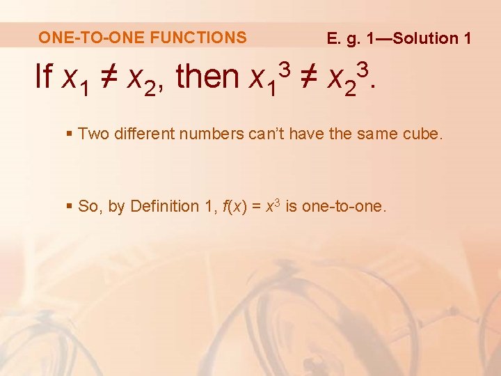 ONE-TO-ONE FUNCTIONS E. g. 1—Solution 1 If x 1 ≠ x 2, then x