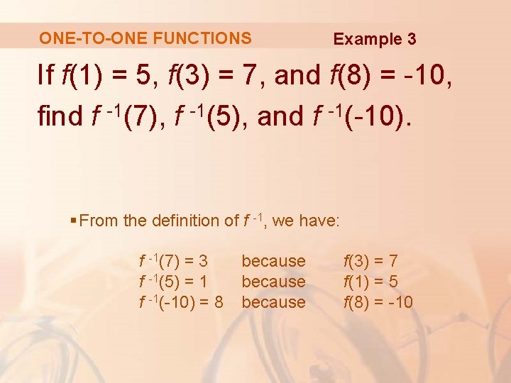 ONE-TO-ONE FUNCTIONS Example 3 If f(1) = 5, f(3) = 7, and f(8) =