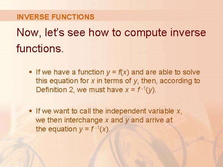 INVERSE FUNCTIONS Now, let’s see how to compute inverse functions. § If we have