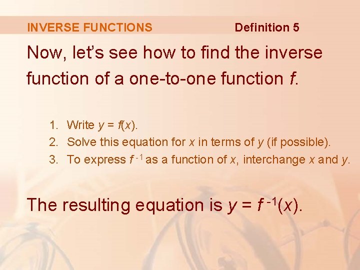 INVERSE FUNCTIONS Definition 5 Now, let’s see how to find the inverse function of