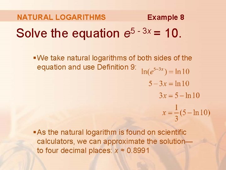 NATURAL LOGARITHMS Example 8 Solve the equation e 5 - 3 x = 10.