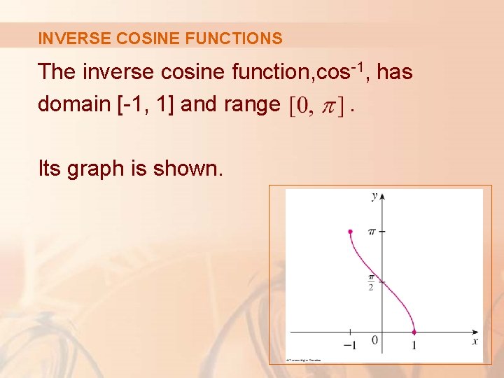 INVERSE COSINE FUNCTIONS The inverse cosine function, cos-1, has domain [-1, 1] and range.