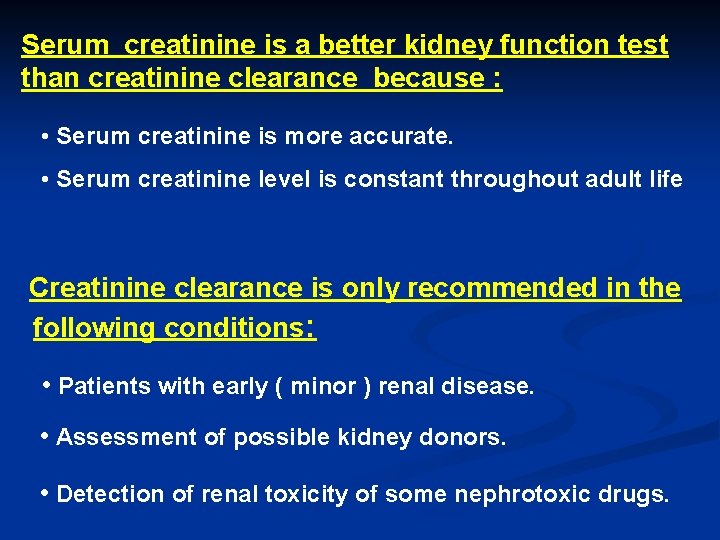 Serum creatinine is a better kidney function test than creatinine clearance because : •