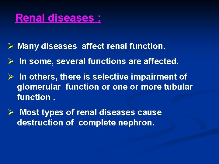 Renal diseases : Ø Many diseases affect renal function. Ø In some, several functions