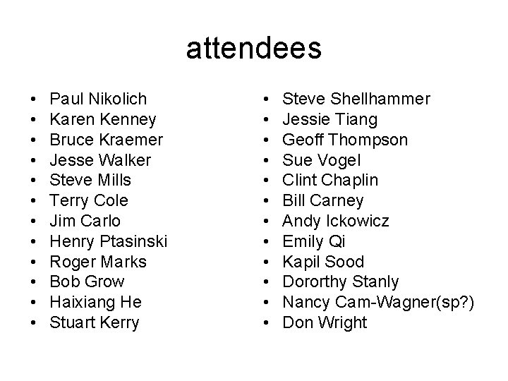 attendees • • • Paul Nikolich Karen Kenney Bruce Kraemer Jesse Walker Steve Mills