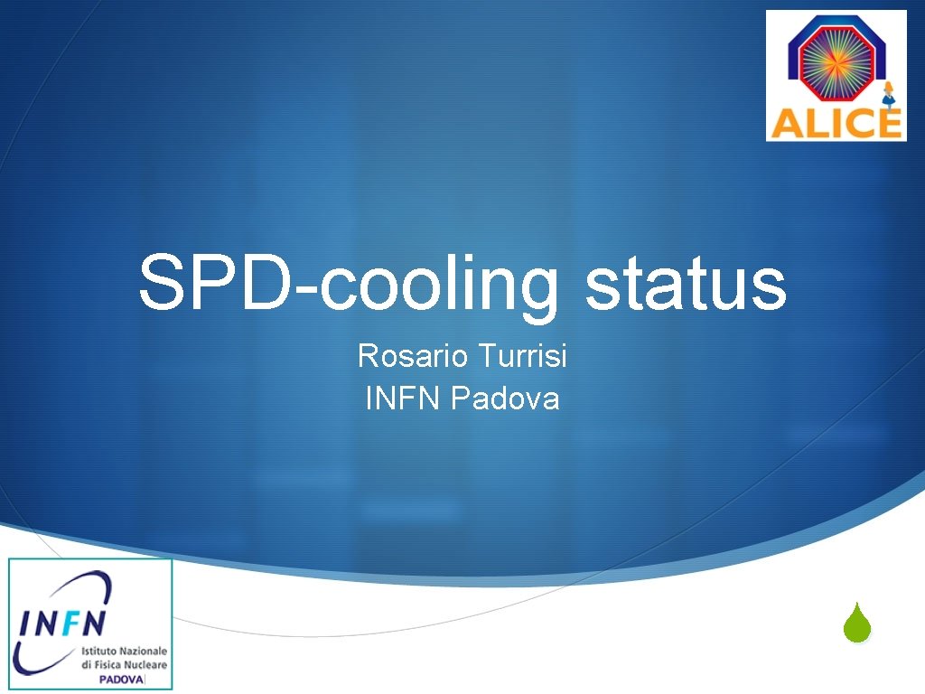 SPD-cooling status Rosario Turrisi INFN Padova S 