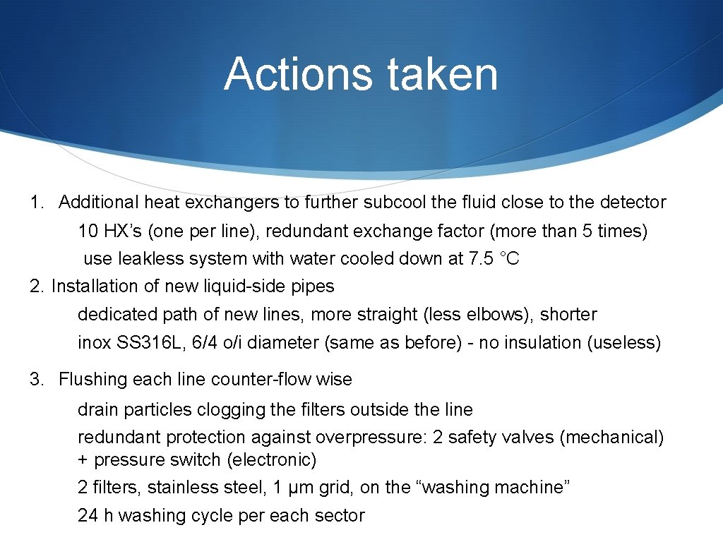 Actions taken 1. Additional heat exchangers to further subcool the fluid close to the