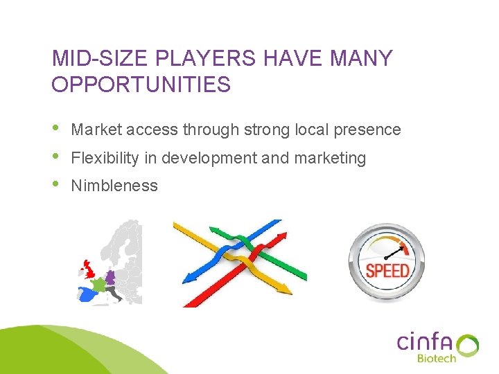 MID-SIZE PLAYERS HAVE MANY OPPORTUNITIES • • • Market access through strong local presence