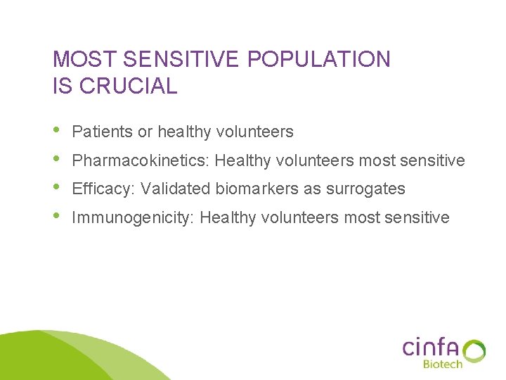MOST SENSITIVE POPULATION IS CRUCIAL • • Patients or healthy volunteers Pharmacokinetics: Healthy volunteers