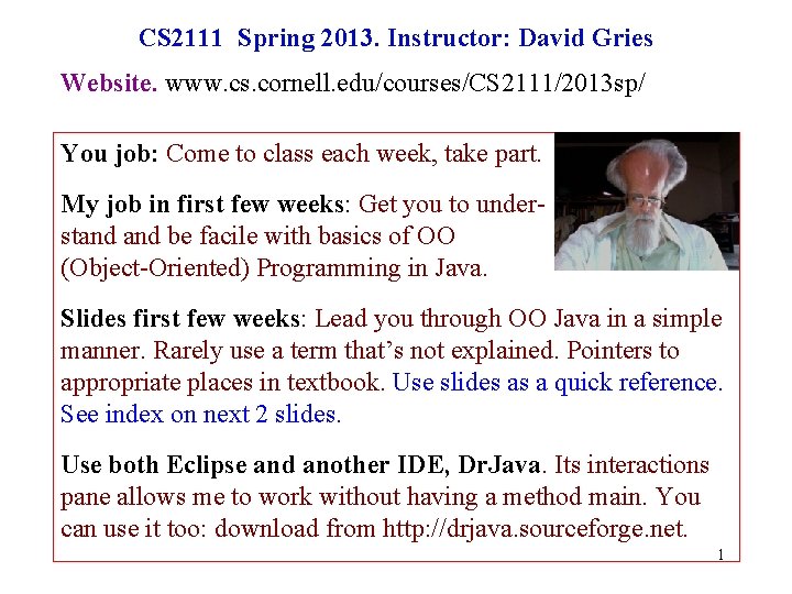 CS 2111 Spring 2013. Instructor: David Gries Website. www. cs. cornell. edu/courses/CS 2111/2013 sp/