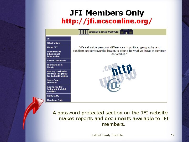 JFI Members Only http: //jfi. ncsconline. org/ A password protected section on the JFI