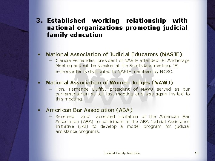 3. Established working relationship with national organizations promoting judicial family education § National Association