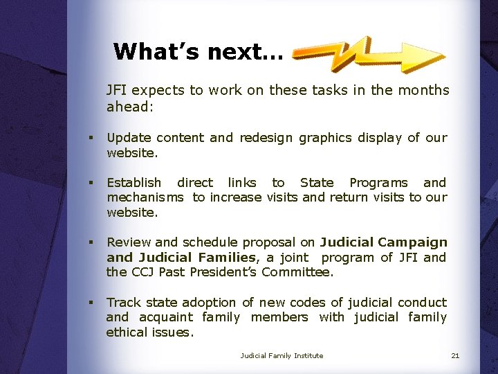 What’s next… JFI expects to work on these tasks in the months ahead: §