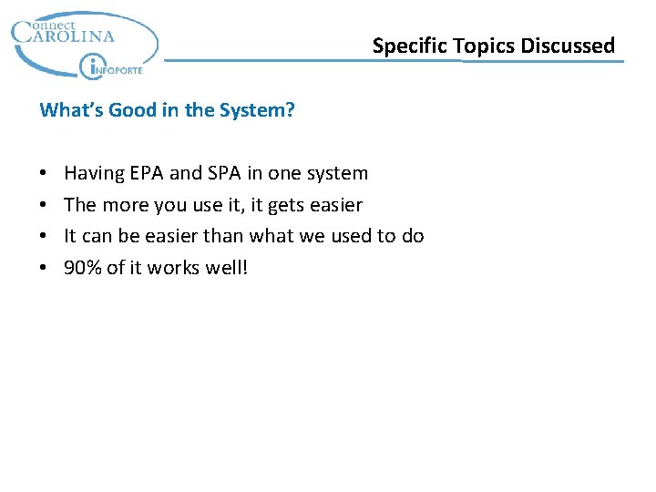 Specific Topics Discussed What’s Good in the System? • • Having EPA and SPA