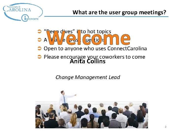 What are the user group meetings? Welcome “Deep dives” into hot topics A chance