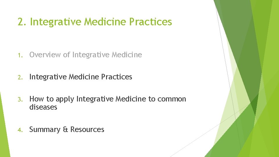 2. Integrative Medicine Practices 1. Overview of Integrative Medicine 2. Integrative Medicine Practices 3.