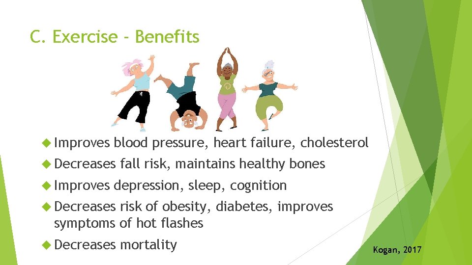 C. Exercise ‐ Benefits Improves blood pressure, heart failure, cholesterol Decreases Improves fall risk,