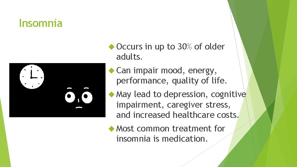 Insomnia Occurs in up to 30% of older adults. Can impair mood, energy, performance,