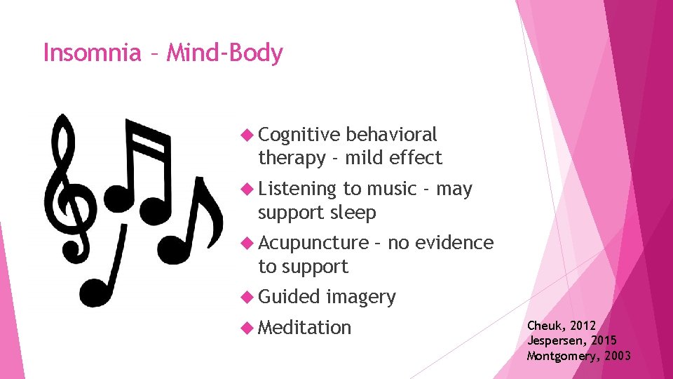 Insomnia – Mind‐Body Cognitive behavioral therapy ‐ mild effect Listening to music ‐ may