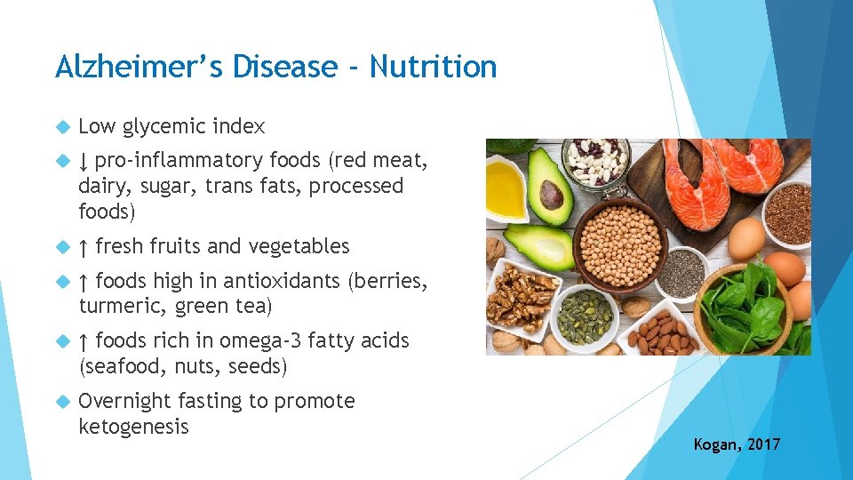 Alzheimer’s Disease ‐ Nutrition Low glycemic index ↓ pro‐inflammatory foods (red meat, dairy, sugar,
